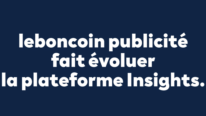 Optimisez vos campagnes avec la plateforme Insights : exploitez la data leboncoin pour des stratégies publicitaires plus précises.