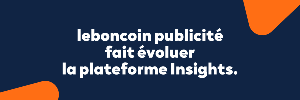 Optimisez vos campagnes avec la plateforme Insights : exploitez la data leboncoin pour des stratégies publicitaires plus précises.